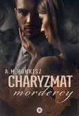 Charyzmat mordercy - A.M. Honkisz