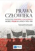 Prawa człowieka w polityce demokracji zachodnich wobec Polski w latach 1975-1981 - Outlet - Wanda Jarząbek