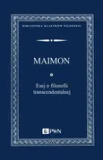 Esej o filozofii transcendentalnej - Outlet - Salomon Maimon