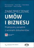 Zabezpieczenie umów i biznesu Praktyczny poradnik z wzorami dokumentów z suplementem elektronicznym - Outlet - Paweł Głąb