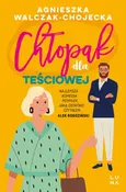 Chłopak dla teściowej - Agnieszka Walczak-Chojecka