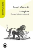 Mantykora Wczesna historia encyklopedii - Paweł Majewski