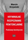 Kryminalne rozpoznanie penitencjarne - Spis treści+ Wstęp - Marcin Krzywicki