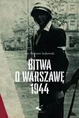 Bitwa o Warszawę 1944 - Zbigniew Sujkowski