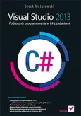 Visual Studio 2013 Podręcznik programowania w C# z zadaniami - Jacek Matulewski