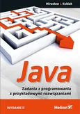 Java Zadania z programowania z przykładowymi rozwiązaniami - Kubiak Mirosław J.