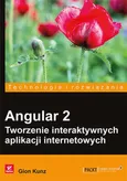 Angular 2. Tworzenie interaktywnych aplikacji internetowych - Kunz Gion