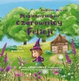 Magiczny eliksir czarownicy Felicji - Ewa Bolesta-Mroczek