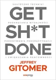 Get Sh*t Done. - Jeffrey Gitomer
