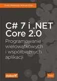 C# 7 i .NET Core 2.0 Programowanie wielowątkowych i współbieżnych aplikacji - Ahmed Khan