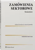 Zamówienia sektorowe Komentarz - Aldona Kowalczyk