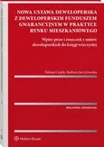 Nowa ustawa deweloperska z deweloperskim funduszem gwarancyjnym w praktyce rynku mieszkaniowego - Helena Ciepła