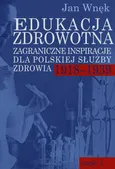 Edukacja zdrowotna. Zagraniczne inspiracje dla polskiej służby zdrowia 1918-1939 - Jan Wnęk