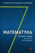 Matematyka 7 Zestaw zadań dla uczniów klas siódmych Przygotowanie do egzaminu ósmoklasisty - Jerzy Janowicz