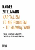 Kapitalizm to nie problem to rozwiązanie - Rainer Zitelmann