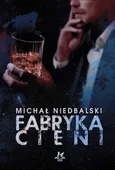 Fabryka cieni - Michał Niedbalski
