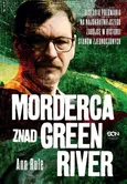 Morderca znad Green River - Ann Rule