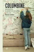 Columbine Masakra w amerykańskim liceum - Outlet - Dave Cullen