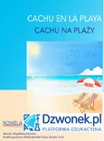 CACHU na plaży. Bajka hiszpańsko-polska dla dzieci 5-7 lat, polsko- i hiszpańskojęzycznych. Ebook audio. - Magdalena Zalewska
