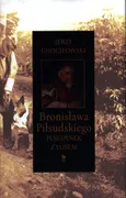 Bronisława Piłsudskiego pojedynek z losem - Jerzy Chociłowski
