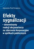 Efekty sygnalizacji determinanty reakcji akcjonariuszy na zdarzenia korporacyjne w spółkach publicznych - Agnieszka Preś-Perepeczo