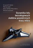 Dynamika lotu bezzałogowych statków powietrznych klasy mikro - Anna Sibilska-Mroziewicz