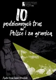 10 podziemnych tras w Polsce i za granicą - Agata Siciak