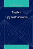 Algebra i jej zastosowania - Anna Romanowska