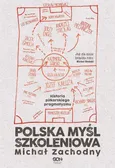 Polska myśl szkoleniowa. Historia piłkarskiego pragmatyzmu - Michał Zachodny