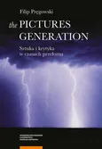 The Pictures Generation. Sztuka i krytyka w czasach przełomu - Filip Pręgowski
