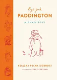 Być jak Paddington - Michael Bond