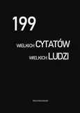199 wielkich cytatów wielkich ludzi - Michał Walendowski