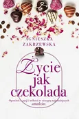 Życie jak czekolada - Agnieszka Zakrzewska