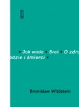 Jak woda Brat O zdradzie i śmierci - Bronisław Wildstein