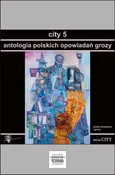 City 5. Antologia polskich opowiadań grozy - Praca zbiorowa