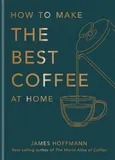 How to make the best coffee at home - James Hoffmann