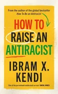How To Raise an Antiracist - Outlet - Kendi Ibram X.