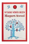 Wysoko wśród drzew - Margaret Atwood