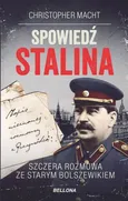 Spowiedź Stalina Szczera rozmowa ze starym bolszewikiem - Christopher Macht