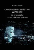 Cyberbezpieczeństwo w Polsce - Robert Siudak