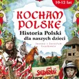 Kocham Polskę. Historia Polski dla naszych dzieci - Jaonna Wieliczka-Szarek