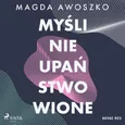 Myśli nieupaństwowione - Magda Awoszko