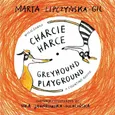 Charcie harce Greyhound playground - Marta Lipczyńska-Gil