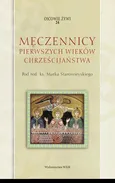 Męczennicy pierwszych wieków chrześcijaństwa - Marek Starowieyski