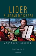 Lider. Śladami Mojżesza. Medytacje biblijne - Stanisław Biel