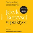 Copywriting sprzedażowy. Język korzyści w praktyce - Justyna Bakalarska-Stankiewicz