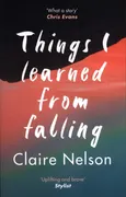 Things I Learned from Falling - Claire Nelson
