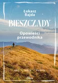 Bieszczady. Opowieści przewodnika - Łukasz Bajda