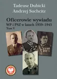 Oficerowie wywiadu WP i PSZ w latach 1939-1945. Tom V - Tadeusz Dubicki