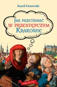Jak przetrwać w przestępczym Krakowie - Karol Ossowski